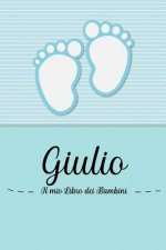 Giulio - Il mio Libro dei Bambini: Il libro dei bambini personalizzato per Giulio, come libro per genitori o diario, per testi, immagini, disegni, fot