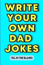 Write Your Dad Own Jokes: Fill in the Blanks
