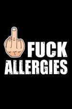 Fuck Allergies: 45 days food diary (6x9) Track your Symptoms and Indentify your Intolerances and Allergies