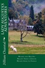 Lady Augusta's Adventures: MIlady and Her Spy; Milady Takes a Groom; Milady Goes to France