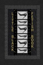 Little Black Fetish Book: The little black foot fetish book, a detailed rating book of all the sexy parts you love about women's feet.