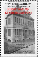 It's Been Awhile! Grandma and Grandpadat's First Day of Kindergarten: Stories from the Heart of Grandpadat