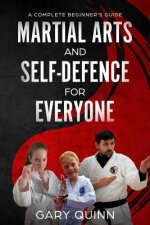 Martial Arts and Self-Defence for Everyone: A Complete Beginner's Guide