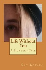 Life Without You: A Hunter's Tale