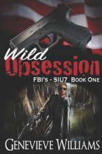 Wild Obsession: Fbi's Siu7 Series Book 1