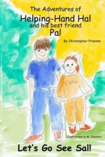 The Adventures Of Helping-Hand Hal And His Best Friend Pal: Let's Go See Sal