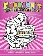 Emerson's Birthday Coloring Book Kids Personalized Books: A Coloring Book Personalized for Emerson that includes Children's Cut Out Happy Birthday Pos