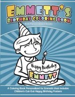 Emmett's Birthday Coloring Book Kids Personalized Books: A Coloring Book Personalized for Emmett that includes Children's Cut Out Happy Birthday Poste
