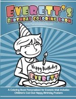 Everett's Birthday Coloring Book Kids Personalized Books: A Coloring Book Personalized for Everett that includes Children's Cut Out Happy Birthday Pos