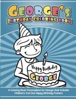 George's Birthday Coloring Book Kids Personalized Books: A Coloring Book Personalized for George that includes Children's Cut Out Happy Birthday Poste