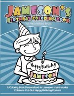 Jameson's Birthday Coloring Book Kids Personalized Books: A Coloring Book Personalized for Jameson that includes Children's Cut Out Happy Birthday Pos