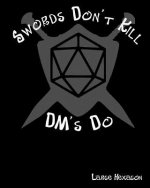 Swords Don't Kill DM's Do Large Hexagon: RPG Gamer Graph Paper, Tabletop Gamer Map, Pen and Paper RPG Hexagon Mapping Graph Paper