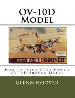 Ov-10d Model: How to Build Kitty Hawk's Ov-10d Bronco Model