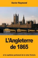 L'Angleterre de 1865: et le septi?me parlement de la reine Victoria