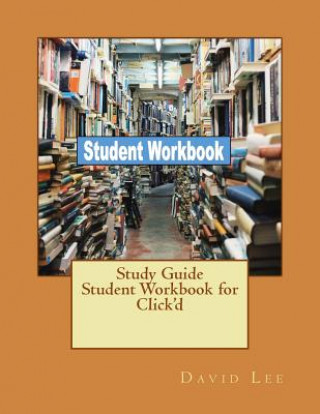 Study Guide Student Workbook for Click'd
