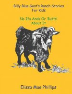 Billy Blue Goat's Ranch Stories for Kids: No Ifs Ands or 'butts' about It