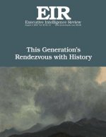 This Generation's Rendezvous with History: Executive Intelligence Review; Volume 45, Issue 31
