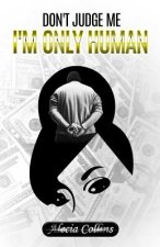 Don't Judge Me, I'm Only Human