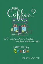 Buy You Coffee?: 150+ Sales Questions I've Asked and Been Asked Over Coffee (with Answers You Can't Find on Google)