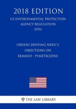 Orders Denying NRDC's Objections on Remand - Pymetrozine (US Environmental Protection Agency Regulation) (EPA) (2018 Edition)