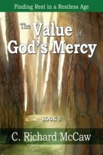 The Value of God's Mercy - BOOK 5: Finding Rest in a restless age