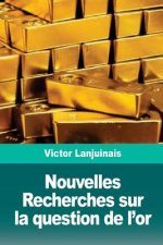 Nouvelles Recherches sur la question de l'or