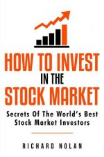 How To Invest In The Stock Market: Secrets Of The World's Best Stock Market Investors