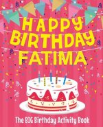 Happy Birthday Fatima - The Big Birthday Activity Book: Personalized Children's Activity Book
