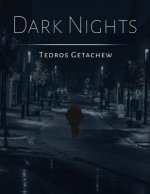 Dark Nights: A collection of deep dark poetry inspired by the pain I've felt in life.