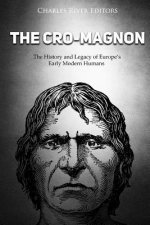 The Cro-Magnon: The History and Legacy of Europe's Early Modern Humans