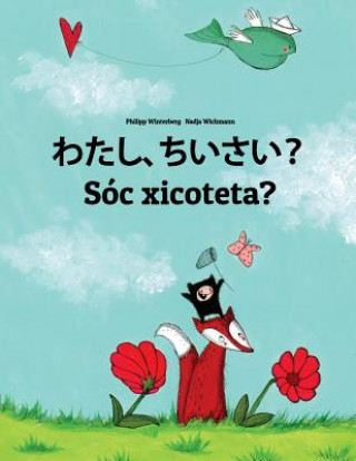 Watashi, Chiisai? Sóc Xicoteta?: Japanese [hirigana and Romaji]-Valencian: Children's Picture Book (Bilingual Edition)