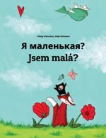 YA Malen'kaya? Jsem Malá?: Russian-Czech: Children's Picture Book (Bilingual Edition)
