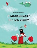 YA Malen'kaya? Bin Ich Klein?: Russian-German (Deutsch): Children's Picture Book (Bilingual Edition)