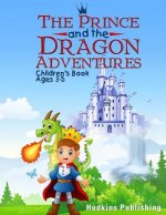 The Prince and the Dragon Adventures: Children's Book Ages 3-5
