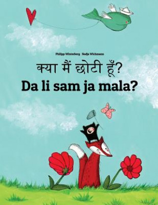 Kya Maim Choti Hum? Da Li Sam Ja Mala?: Hindi-Montenegrin (Crnogorski): Children's Picture Book (Bilingual Edition)