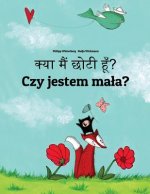 Kya Maim Choti Hum? Czy Jestem Mala?: Hindi-Polish (Polski): Children's Picture Book (Bilingual Edition)