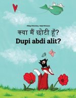 Kya Maim Choti Hum? Dupi Abdi Alit?: Hindi-Sundanese (Basa Sunda): Children's Picture Book (Bilingual Edition)