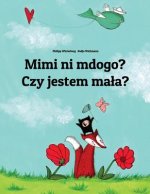 Mimi Ni Mdogo? Czy Jestem Mala?: Swahili-Polish (Polski): Children's Picture Book (Bilingual Edition)