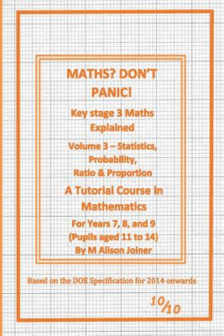 Maths? Don't Panic!: Statistics, Probability, Ratio & Proportion