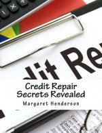 Credit Repair Secrets Revealed: The ABC's & Strategies to Repair Damaged Credit, Regain & Improve Your Life