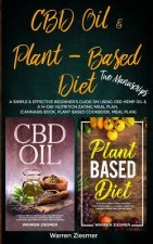 CBD Oil & Plant Based Diet: 2 Manuscripts: A simple & effective beginner's guide on using CBD Hemp Oil & A 14-Day Nutrition Eating Meal Plan. (Can