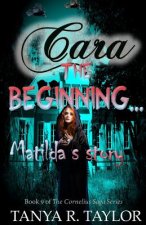 Cara: The Beginning - MATILDA'S STORY