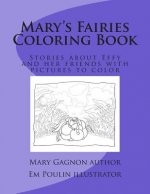 Mary's Fairies Coloring Book: Stories about Effy and her friends with pictures to color