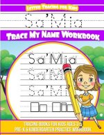 Sa'Mia Letter Tracing for Kids Trace my Name Workbook: Tracing Books for Kids ages 3 - 5 Pre-K & Kindergarten Practice Workbook