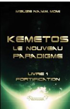 Kemetos, Le Nouveau Paradigme - Livre 1: Fortification