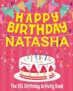 Happy Birthday Natasha - The Big Birthday Activity Book: Personalized Children's Activity Book