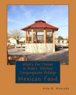 What's For Dinner in Aida's Kitten Congregacion Hidalgo: Authentic Mexican food from northern Mexico these recipes have been handed down for many gene