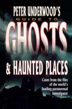Peter Underwood's Guide to Ghosts & Haunted Places