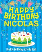 Happy Birthday Nicolas - The Big Birthday Activity Book: Personalized Children's Activity Book