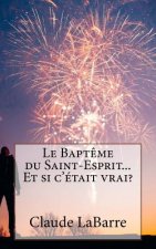Le Bapt?me Du Saint-Esprit...Et Si c'Était Vrai?